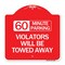 Signmission 60 Minute Parking Violators Will Towed Away, Red & White Aluminum Sign, 18" x 18", RW-1818-24366 A-DES-RW-1818-24366 - alternate 1